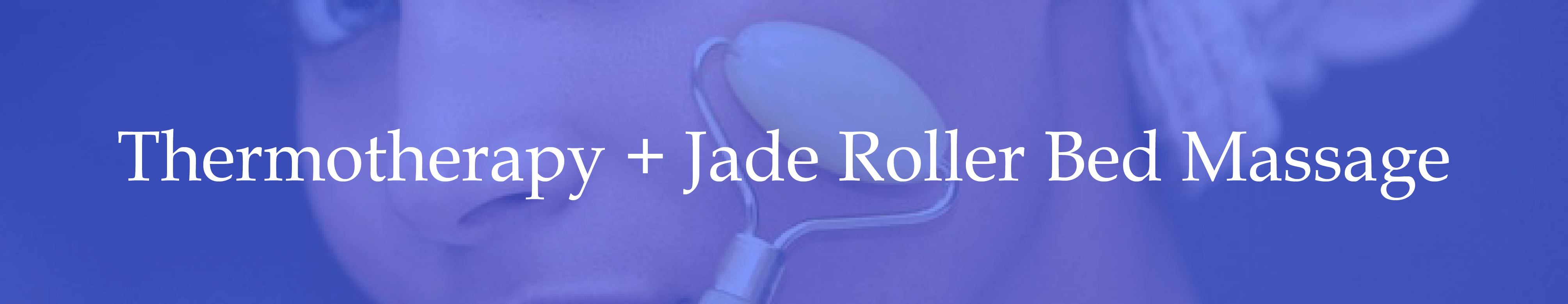 Thermotherapy + Jade Roller Bed Massage
